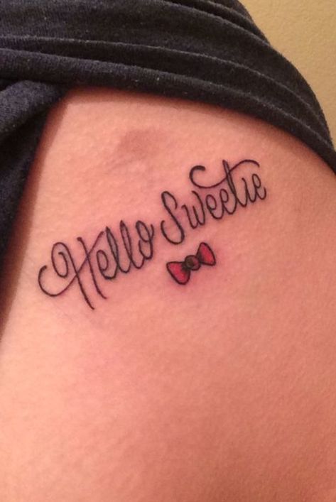 Hello Sweetie Tattoo, Sweetie Tattoo, Hello Sweetie, Tattoo Ideas, Tattoos