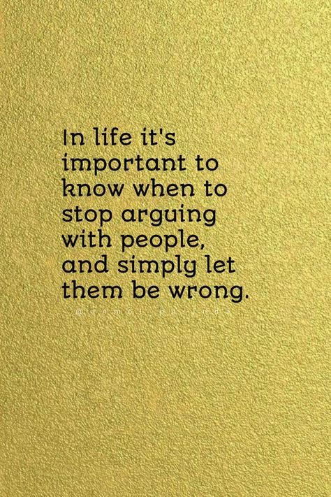 When Everything Goes Wrong Quotes, Don’t Argue With Fools, Let Them Be Wrong, Stop Arguing, When Everything Goes Wrong, Wrong Quote, Fool Me Once, Let Them Be, Karma Quotes