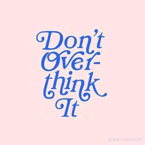 Don't Over Think It, Just Let It Go, Best Motivational Quotes, Happy Words, Pretty Words, Cute Quotes, Be Yourself Quotes, The Words, Cool Words