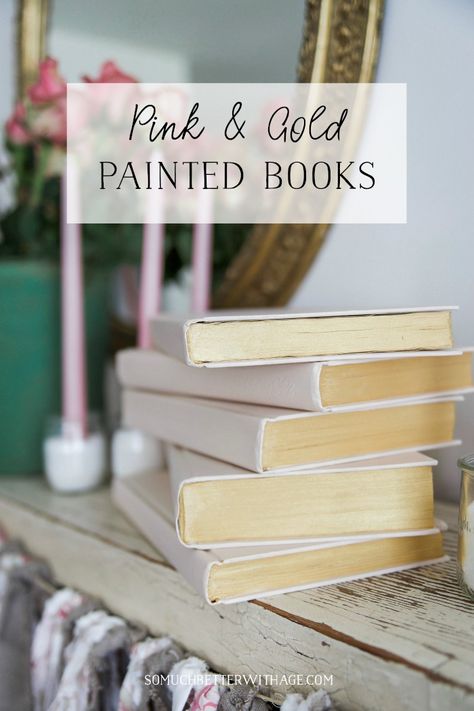 Painted Pink and Metallic Gold Books - So Much Better With Age Country Home Decorating, French Country Rug, Country Style Home Decor, French Vintage Decor, Book Cover Diy, French Country Decor, Gold Book, Gold Diy, Painted Books