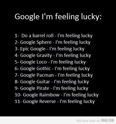 Google I'm Feeling Lucky Tricks; I'm so easily amused! Barrel Roll, Google Tricks, 1000 Life Hacks, Read Later, It Goes On, To Infinity And Beyond, E Card, The More You Know, Bones Funny