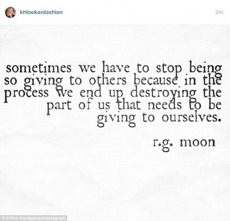 Sad: On Sunday the Keeping Up With The Kardashians star posted a lengthy Instagram note about not apologizing for her past; she started with this quote from RG Moon Evolution Quotes, How To Be A Happy Person, Self Love Quotes, Be Kind To Yourself, Khloe Kardashian, A Quote, Beautiful Words, The Process, Wise Words