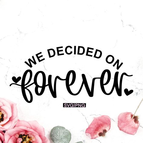 Engagement Captions, We Decided On Forever, Engagement Quotes, Engagement Signs, Wedding Quote, Svg Templates, Svg Wedding, Wedding Svg, Engagement Announcement