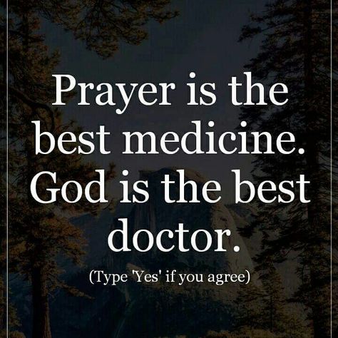 Prayer  is the Best Medicine.... God is the Best Doctor.... AMEN!!! Laughter Medicine, Medicine Quotes, Doctor Quotes, Biblical Encouragement, Inspirational Bible Quotes, Prayer Warrior, Good Doctor, Godly Man, Bible Prayers