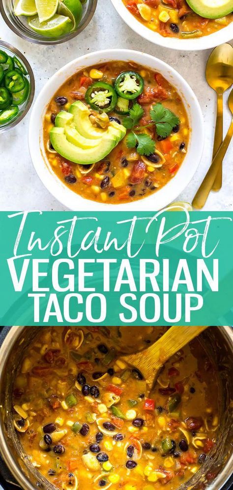 Vegetarian Taco Soup, Instant Pot Taco Soup, Instant Pot Vegetarian, Recipes Instapot, Vegetarian Taco, Instapot Meals, Soup Vegetarian, Instant Pot Recipes Vegetarian, Vegan Instant Pot Recipes