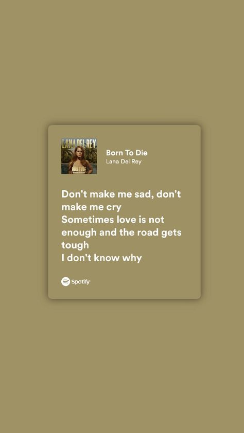 This User Listens To Lana Del Rey, Sometimes Love Is Not Enough Lana, Listening To Lana Del Rey, Songs About Her, Senior Quotes Inspirational, Die Quotes, Lana Del Rey Quotes, Lana Del Rey Songs, Lana Del Rey Lyrics