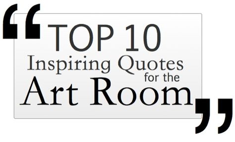 Top 10 Inspiring Quotes for the Art Room Art Fauvisme, Arts Education Quotes, Art Room Posters, Art Classroom Management, Classe D'art, Art Teacher Resources, Art Handouts, Room Stuff, Artist Quotes