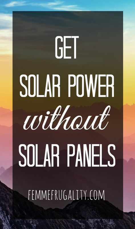 Get Solar Energy Without Solar Panels | Femme Frugality Diy Renewable Energy, Solar Energy For Home, Alternative Energie, Solar Panel Technology, Renewable Energy Projects, Solar Energy Diy, Solar Energy Panels, Best Solar Panels, Solar Projects