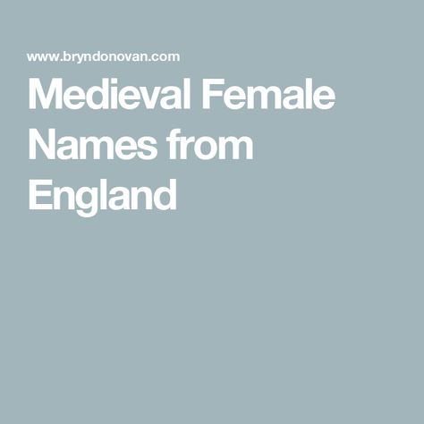 Medieval Female Names from England Medieval Names Character Inspiration, Medieval Last Names, Medieval Girl Names, Medieval Names Female, Medieval Names, Medieval Female, M Names, Female Names, King Arthur