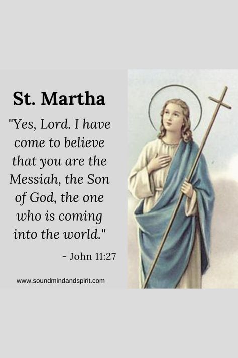 Martha, who serves, makes this bold profession that captures the heart of our faith. Whether we are serving others or in the midst of great sorrow, ask the intercession of St. Martha to strengthen us in our own foundation of faith. To reach beyond any frustration or irritation and say boldly – as she did: Yes Lord, I believe. St Martha, Faith Sayings, Saint Martha, Lives Of The Saints, Strong Faith, Catholic Kids, Sound Mind, Serving Others, Working Mother