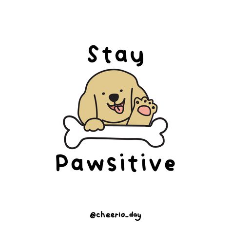 Cute art by cheerio_day. Dog pun sticker. Funny dog sticker. daily dog quote. daily pet quote. daily positive quote Dog Sayings Quotes, Motivational Puns, Positive Puns, Funny Dog Illustration, Pet Puns, Reminder For Yourself, Treat Quotes, Dog Posters, Stay Pawsitive