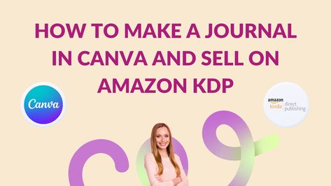 How to Make a Journal in Canva and Sell on Amazon KDP - Canva Templates Canva Journal Amazon, Canva Journal, Make A Journal, Kindle Publishing, Page Setup, Print Journal, Kindle Direct Publishing, Pen Name, Amazon Kdp