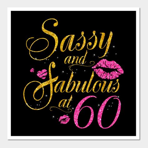 60Th Birthday Gif Sassy And Fabulous 60 Years Old -- Choose from our vast selection of art prints and posters to match with your desired size to make the perfect print or poster. Pick your favorite: Movies, TV Shows, Art, and so much more! Available in mini, small, medium, large, and extra-large depending on the design. For men, women, and children. Perfect for decoration. Happy 60 Birthday Wishes For Her, 60th Birthday Messages For Women, 60th Birthday Quotes Woman, 60th Birthday Wishes For Women, Happy 60th Birthday Woman, 60th Birthday Messages, 60th Birthday Ideas For Women, 60th Birthday Quotes, Birthday Gif Images