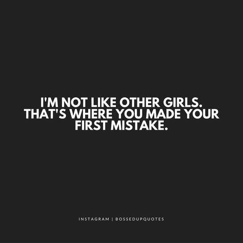 First mistake is to treat me like an ordinary girl. I am not a boomerang i don't come back when thrown away! Some of us girls still have such thing as self respect. 💖 Boss Up Quotes, Funny Women Quotes, I'm Not Like Other Girls, Up Quotes, Strong Women Quotes, Badass Quotes, Queen Quotes, Girl Quotes, Woman Quotes