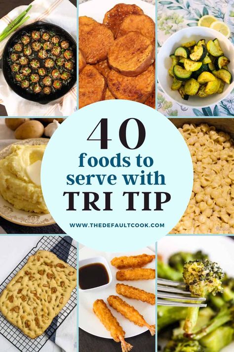 What to Serve with Tri-Tip Steak: 40 Great Side Dishes - The Default Cook Tritip Dinner Sides, Tri Tip And Side Dishes, Smoked Tri Tip Side Dishes, Christmas Tri Tip Dinner Ideas, Best Sides For Tri Tip, Tri Tip Meals Sides, Tritip Dinner Side Dishes, Tritip Sandwich Sides, Tri Tip Side Dishes Veggies