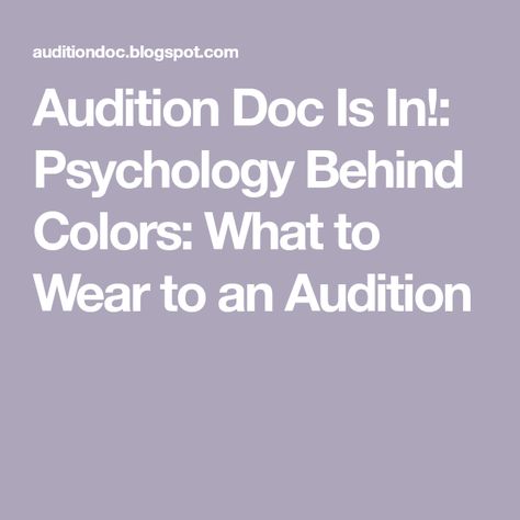 Audition Doc Is In!: Psychology Behind Colors: What to Wear to an Audition Acting Audition Outfit, What To Wear To An Audition, Color Puns, Audition Tips, Audition Outfit, Casual Look For Men, Acting Auditions, Lee Strasberg, Medical Studies