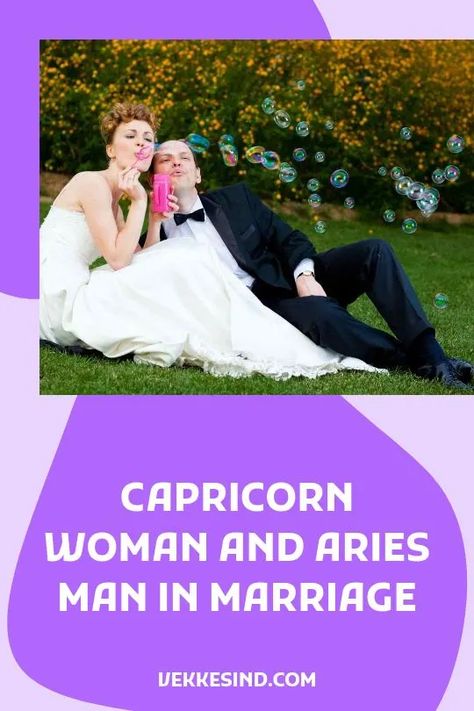 Capricorn Woman And Aries Man In Marriage - Vekke Sind Aries Man Capricorn Woman, Aries Man Traits, Aries Man In Love, Famous Aries, Capricorn Woman, Aries And Capricorn, Aries Traits, Women Marriage, Capricorn Women