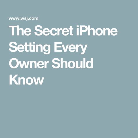 The Secret iPhone Setting Every Owner Should Know Ios Features, Iphone Secrets, Iphone Information, Iphone Info, Phone Hacks, Iphone Hacks, The Wall Street Journal, Hacking Computer, Wall Street Journal