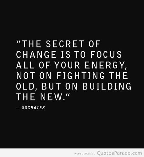 "The secret of change is to focus all of your energy, not on fighting the old, but on building the new." Sanna Ord, Inspirerende Ord, Fina Ord, Motiverende Quotes, Change Quotes, Powerful Quotes, Quotable Quotes, Great Quotes, The Words