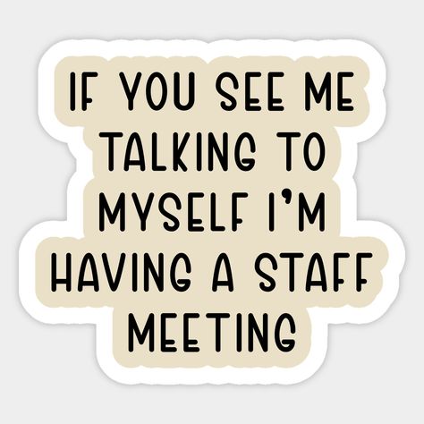 If You See Me Talking To Myself, Laptop Stickers Quotes, Funny Work Stickers, Laptop Design Stickers, I See You, Room Stickers Wall Decor, From Me To You, Funny Sticker Ideas, Cute Sticker Designs