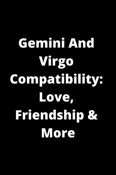 Explore the dynamic compatibility between Gemini and Virgo in love, friendship, and beyond. Discover how these two zodiac signs interact, their strengths and challenges. Unveil the unique connection that Gemini and Virgo share on various levels. Find out more about this intriguing astrological pairing to help navigate relationships with ease. Gemini And Virgo Relationship, Gemini And Virgo Compatibility, Virgo Gemini Compatibility, Virgo In Love, Virgo And Gemini, Virgo Men In Love, Virgo Relationships, Virgo Compatibility, Gemini Compatibility