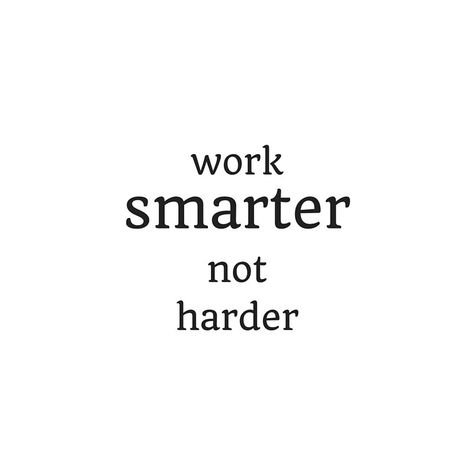 Work Smarter Not Harder Wallpaper, Think Smarter Not Harder, Desk Table Top, Work Smarter Not Harder, Boss Babe Quotes, Kiosk Design, Smarter Not Harder, Life Motto, Babe Quotes