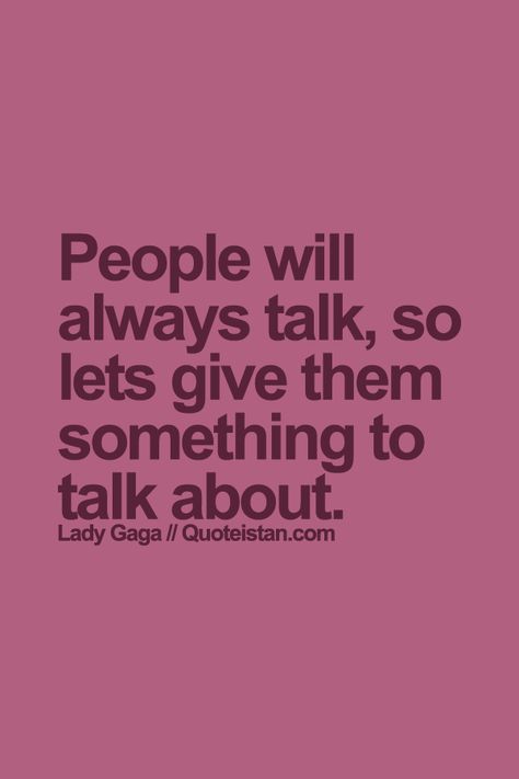 People Are Gonna Talk Quotes, Let People Talk Quotes, Let Them Talk Quotes, Existential Quotes, Work In Progress Quotes, Existentialism Quotes, Psalms Verses, Progress Quotes, Bad Relationships