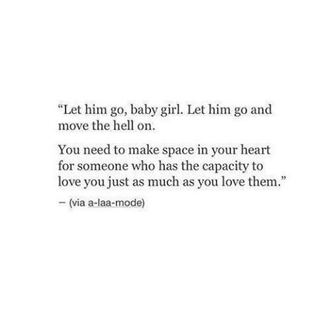 Quotes About Moving On In Life, Let Him Go, Quotes About Moving, Moving On In Life, Quotes About Moving On, Moving On, Move On, A Quote, Poetry Quotes