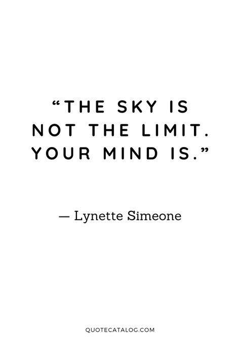 A Mind Is A Terrible Thing To Waste, If You Put Your Mind To It Quote, Quotes About Limits, Quotes About Being Controlled, Don't Limit Yourself, Don’t Let Your Mind Control You, Sky Is Not The Limit Quotes, The Sky Is Not The Limit, Limited Time Quotes