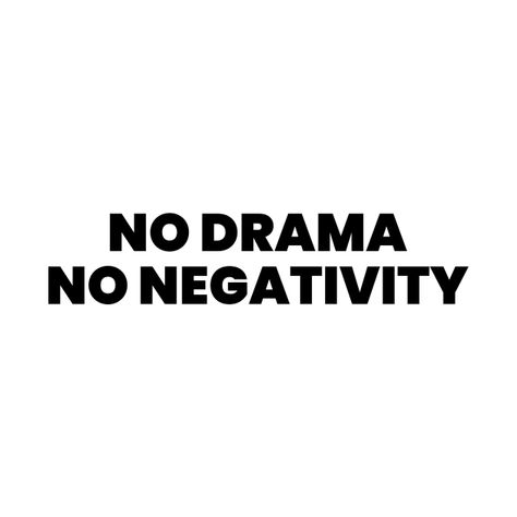 No Negativity Aesthetic, No Phone Quotes, No Drama Aesthetic, No Negativity Quotes, No Drama Quotes, Statement Quotes, Making Memories Quotes, Prayer Vision Board, No Negativity