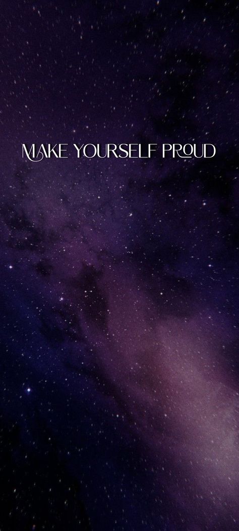 Make Yourself Proud Wallpaper, Make Them Proud, Make Yourself Proud, Motivation Wallpaper, Wallpaper Iphone Love, Back Wallpaper, 2024 Vision, Make Yourself, Be Proud