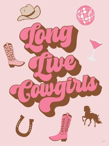 size: 12x9in Art Print: Long Live Cowgirls by Natalie Carpentieri : Long Love Cowgirl, Long Live Girlhood Sign, Country Homescreen, Preppy Cowgirl Room, Long Live Cowgirls Wallpaper, Pictures To Print For Room, Room Wall Collage Ideas, Country Western Wallpaper Iphone, Country Widgets