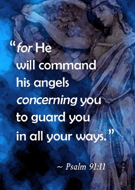 Don't worry! God will send His angels to guard you in all your ways. Psalm 91 11, I Believe In Angels, A Course In Miracles, Psalm 91, After Life, Guardian Angels, Bible Scriptures, Alchemy, The Words