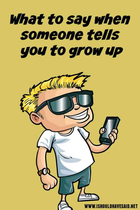 Funny comebacks when someone says grow up | I should have said Growing Up Quotes Funny, Funny Replies, Boundaries In Marriage, Snappy Comebacks, Growing Up Quotes, Witty Jokes, Halloween Jokes, Clever Comebacks, Going To University