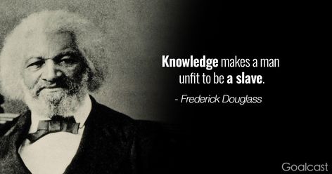 frederick-douglass-quote-about-knowledge-and-slavery Frederick Douglass Quotes, Values Education, King Quotes, Frederick Douglass, Quantum Computer, Banned Books, Knowledge Quotes, Make A Man, Learn To Read