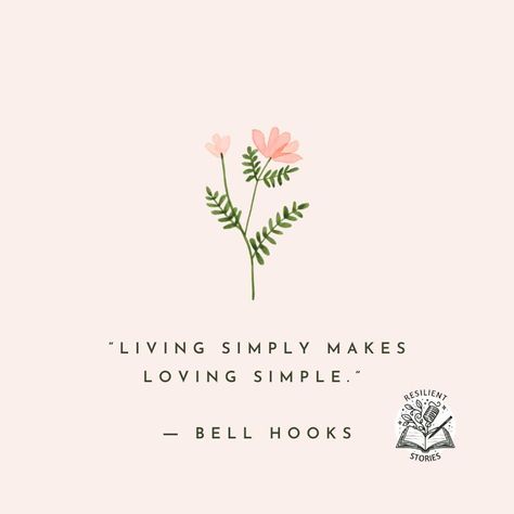 "Living simply makes loving simple." Bell Hooks The Simple Things Quotes, Quotes On Simplicity, Simplicity Quotes, Quotes That Inspire, Living Simply, Love And Relationships, The Simple Life, Diary Ideas, More Love