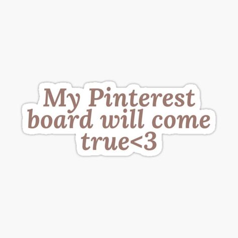 "My Pinterest board will come true<3" Sticker for Sale by Lavannya | Redbubble 2025 Will Be My Year, Pinterest Manifestation Board, My 2024 Vision Board, Vision Board For Future, Dreams Come True Aesthetic, Manifestation Stickers, Vision Board On Pinterest, Vision Board Stickers, My Dreams Will Come True