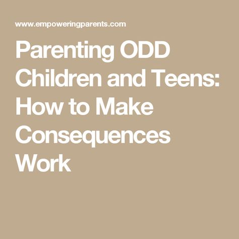 Parenting ODD Children and Teens: How to Make Consequences Work Odd Disorder, Defiance Disorder, Child Counseling, Entitled Kids, Quotes Parenting, Oppositional Defiant Disorder, Child Behavior Chart, Empowering Parents, Counseling Kids