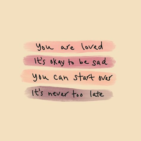 Quote You are loved. It’s okay to be sad. You can start over. It’s  never too late. Its Ok To Start Over Quotes, You Can Start Over Quotes, You Are Okay, Are You Okay Quotes, It’s Over Quotes, Starting Over Quotes, Comforting Quotes, Over It Quotes, Too Late Quotes