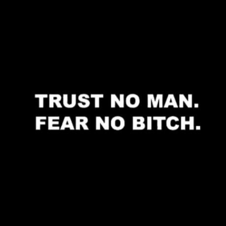 Trust No Man Fear No Woman, Don’t Trust Men Quotes, Never Trust A Man, Fear No Man, Quote Banner, Fear Quotes, 2024 Goals, Bmw Series, Never Trust