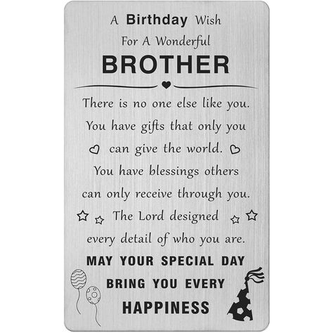 Brother Birthday Card Birthday Gift Long term storage, it is very difficult to store paper cards, but it is very easy to store metal cards Happy Birthday Brother, birthday wishes for a wonderful brother. There's no one like you. There is a gift that only you can give to the world. There are blessings that others can only receive through you. The Lord designed who you are down to the last detail. may your special day bring you every happiness Brand: ‎ABNTYProduct model number: ‎1078Color: ‎SilverProduct quantity: ‎1Product size : 8.51 x 5.51 x 0.1 cm; 15 gUsage type: Birthday Long Birthday Wishes For Brother, Happy Birthday Wishes To My Brother, Birthday Wishes For Brother Special, Birthday Wishes For Little Brother, Birthday Greet, Birthday Wishes Brother, Long Birthday Wishes, Birthday Gift For Brother, Brother Birthday Card