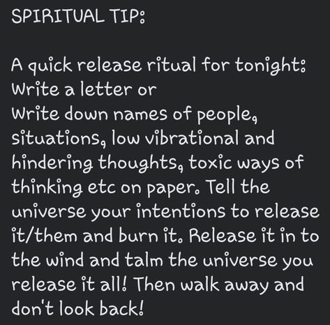 A quick release ritual for any night, especially full moons: Write a letter or
Write down names of people, situations, low vibrational and hindering thoughts, toxic ways of thinking etc on paper. Tell the universe your intentions to release it/them and burn it. Release it in to the wind and tell the universe you release it all! Then walk away and don't look back! Full Moon Ritual Burning Paper, What To Release On A Full Moon, Burn And Release Letter, Writing A Letter To The Universe, Burning Paper Manifestation, Spells For Toxic People, Full Moon Burning Ritual, How To Release Someone From Your Life, Release Ritual Letting Go