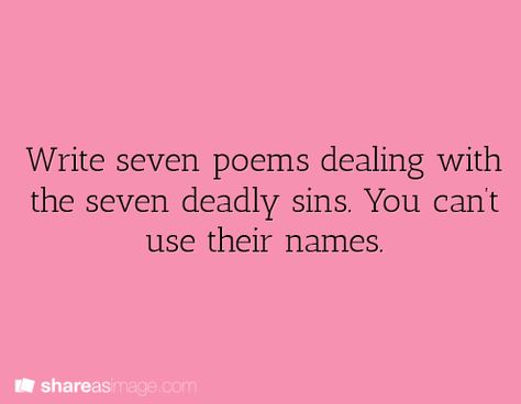 [Es] Escribe siete poemas que traten de los siete pecados capitales. No puedes usar sus nombres ! Poetry Prompts, Story Writing Prompts, Daily Writing Prompts, Writing Dialogue Prompts, Writing Motivation, Writing Therapy, Writing Inspiration Prompts, Book Writing Inspiration, Writing Dialogue