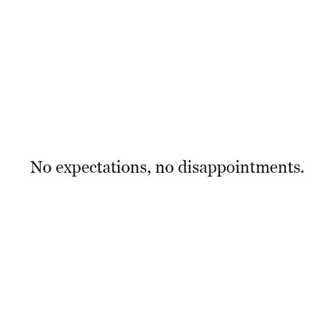 Dont Expect Quotes, Distracted Quotes, Avoiding Quotes, Surprise Quotes, Expectation Quotes, Disappointment Quotes, Apologizing Quotes, Short Meaningful Quotes, To Avoid Disappointment