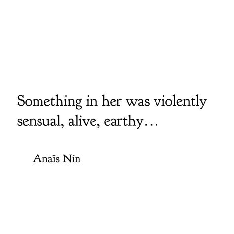 Anaïs Nin - Delta of Venus Delta Of Venus Quotes, Muse Quotes Woman, Anais Nin Aesthetic, Venus Quotes, Delta Of Venus, Muse Quotes, Anais Nin Quotes, Anais Nin, Come Undone