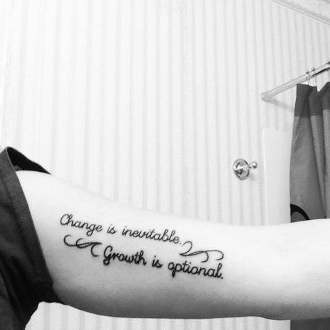 "Change is inevitable. Growth is optional." Change Is Inevitable Tattoo, Inevitable Tattoo, Change Is Inevitable, Tattoo Quotes, Body Art, Tattoos, Art