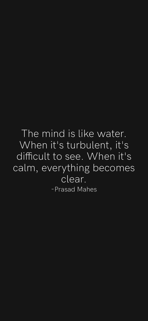 Your Mind Is Like Water, Mind Wondering Quotes, Clear Your Mind Quotes, Calm Mind Quotes, Clear Mind Quotes, Motivation App, Clear Mind, Vision Boards, Mind Quotes