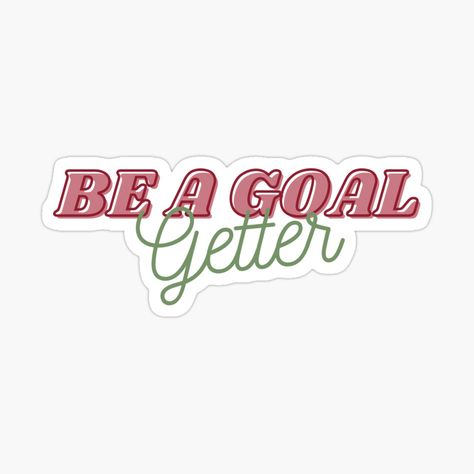 Get my art printed on awesome products. Support me at Redbubble #RBandME: https://www.redbubble.com/i/sticker/Be-a-Goal-Getter-Motivational-And-Inspirational-Quotes-by-ShopAnneUltra/99722032.EJUG5?asc=u Design Quotes Inspiration, Goal Getter, Quote Stickers, Religious Gifts, Motivational Quote, Design Quotes, Inspirational Quotes Motivation, Sticker Design, Awesome Products