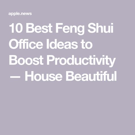 10 Best Feng Shui Office Ideas to Boost Productivity — House Beautiful Feng Shui Home Office, Feng Shui Office, Productive At Work, Feng Shui Home, Boost Your Energy, Be More Productive, Boost Productivity, House Beautiful, More Productive