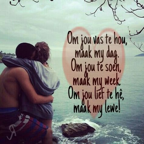 Afrikaans Love Quotes, Lief Vir Jou, Love Quotes For Him Boyfriend, Love Memes For Him, Make Me Happy Quotes, Morning Quotes For Friends, Quotes For Him Romantic, Love You Quotes For Him, Love Good Morning Quotes